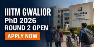 IIITM Gwalior PhD Admission 2026 Round 2 Open at iiitm.ac.in; Check Last Date to Apply